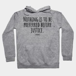 Nothing-is-to-be-preferred-before-justice.(Socrates) Hoodie